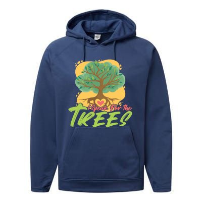 I Speak For The Trees Earth Day Love Gift Performance Fleece Hoodie