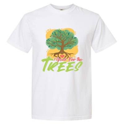 I Speak For The Trees Earth Day Love Gift Garment-Dyed Heavyweight T-Shirt