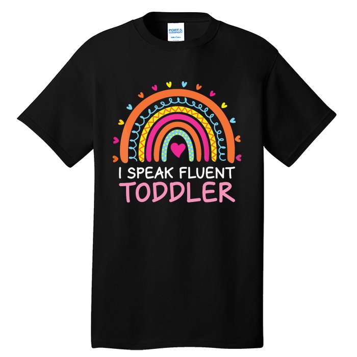 I Speak Fluent Daycare Provider Rainbow PreK Teacher Tall T-Shirt