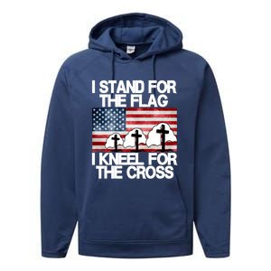 I Stand For The Flag I Kneel For The Cross Usa Patriotic Gift Performance Fleece Hoodie