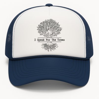 I Speak For The Trees Earth Day Green Planet Nature Type Meaningful Gift Trucker Hat