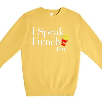 I Speak French Fries Premium Crewneck Sweatshirt