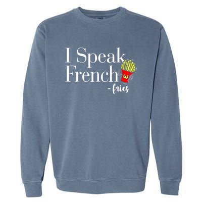 I Speak French Fries Garment-Dyed Sweatshirt