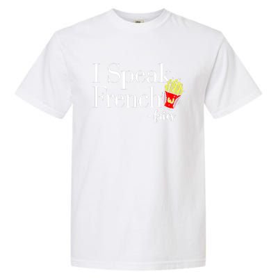 I Speak French Fries Garment-Dyed Heavyweight T-Shirt