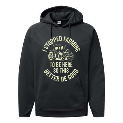 I Stopped Farming To Be Here So This Better Be Good Performance Fleece Hoodie