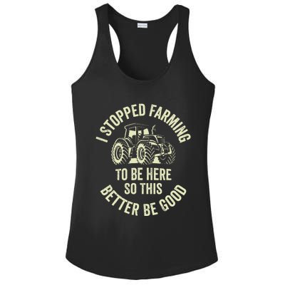 I Stopped Farming To Be Here So This Better Be Good Ladies PosiCharge Competitor Racerback Tank