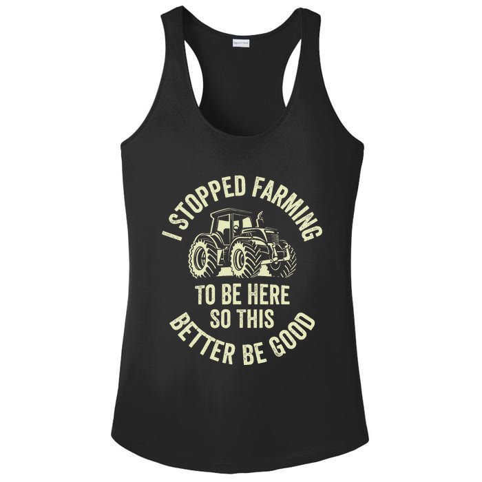 I Stopped Farming To Be Here So This Better Be Good Ladies PosiCharge Competitor Racerback Tank