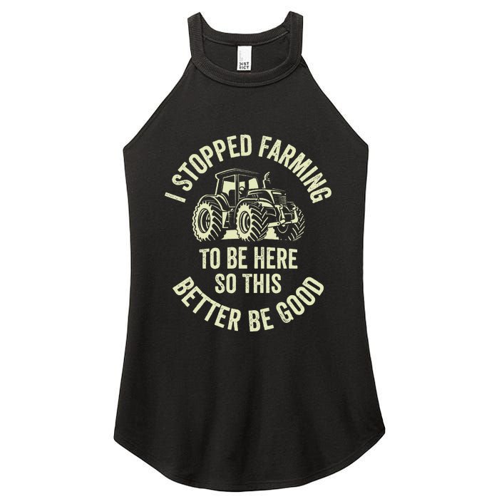 I Stopped Farming To Be Here So This Better Be Good Women's Perfect Tri Rocker Tank