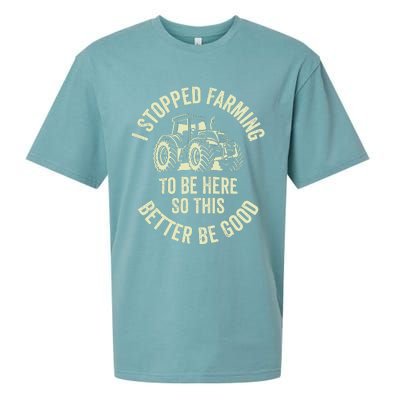 I Stopped Farming To Be Here So This Better Be Good Sueded Cloud Jersey T-Shirt