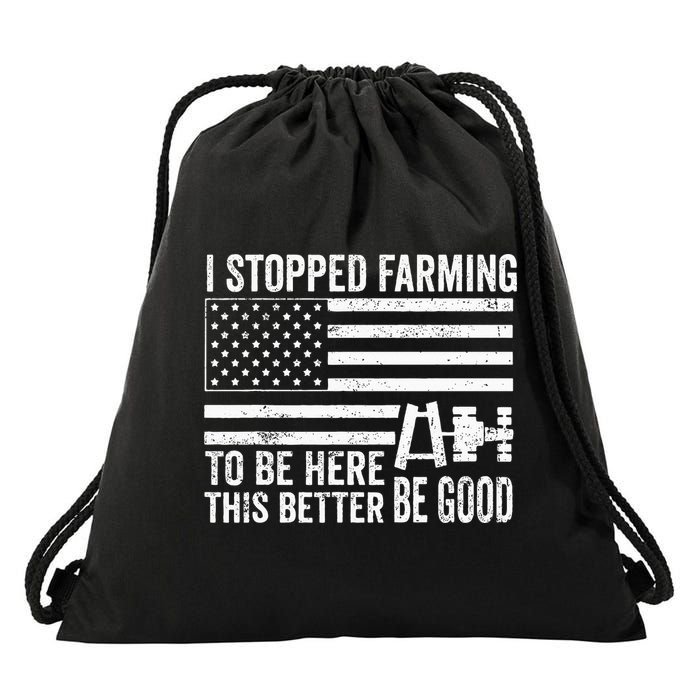 I Stopped Farming To Be Here This Better Be Good US Fllag Drawstring Bag