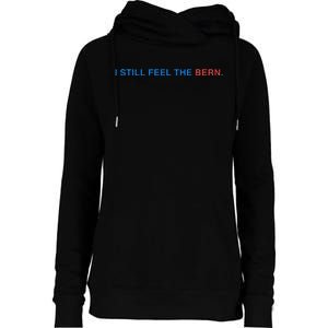 I Still Feel The Bern Bernie Sanders Womens Funnel Neck Pullover Hood