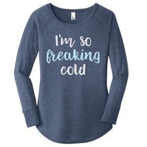 Im So Freakin Cold Gift Cool Christmas Gift For Wife Mom Women's Perfect Tri Tunic Long Sleeve Shirt