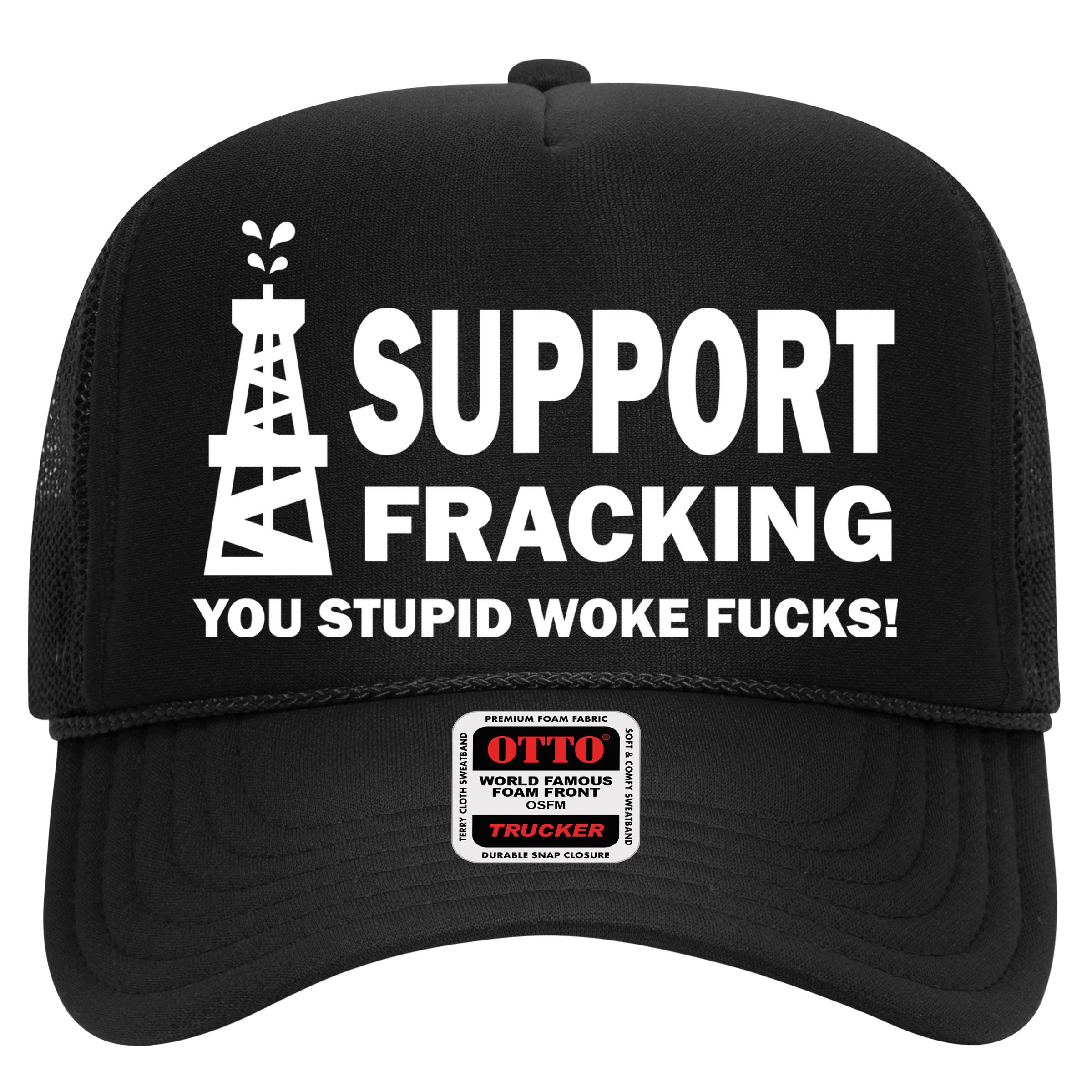 I Support Fracking You Stupid Woke Hat