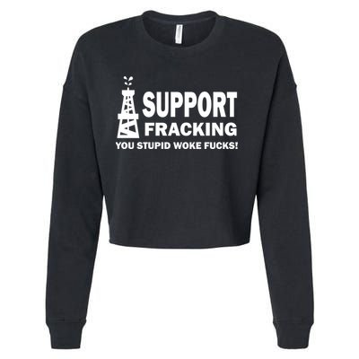 I Support Fracking You Stupid Woke Cropped Pullover Crew