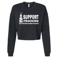I Support Fracking You Stupid Woke Cropped Pullover Crew