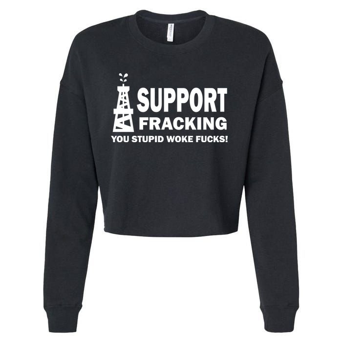 I Support Fracking You Stupid Woke Cropped Pullover Crew