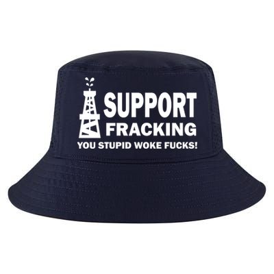 I Support Fracking You Stupid Woke Cool Comfort Performance Bucket Hat