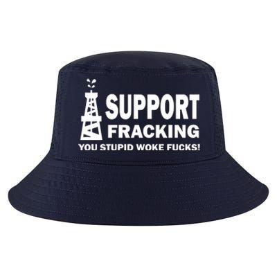 I Support Fracking You Stupid Woke Cool Comfort Performance Bucket Hat