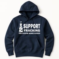 I Support Fracking You Stupid Woke Hoodie