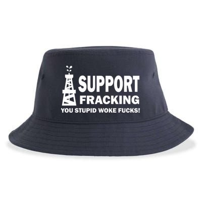 I Support Fracking You Stupid Woke Sustainable Bucket Hat