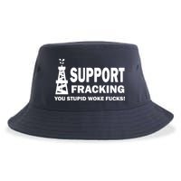 I Support Fracking You Stupid Woke Sustainable Bucket Hat