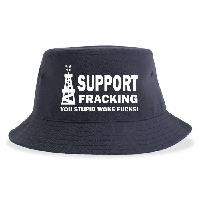 I Support Fracking You Stupid Woke Sustainable Bucket Hat