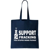 I Support Fracking You Stupid Woke Bag