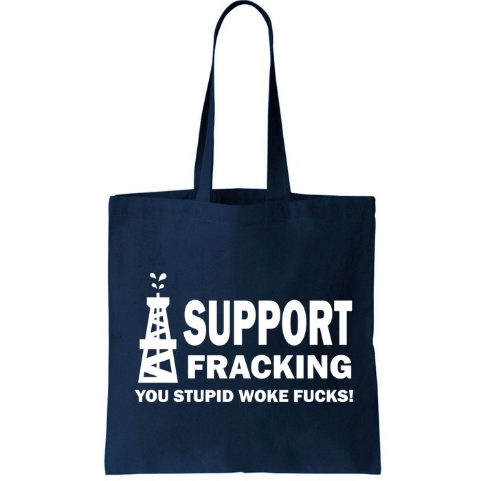 I Support Fracking You Stupid Woke Bag