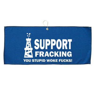 I Support Fracking You Stupid Woke Large Microfiber Waffle Golf Towel