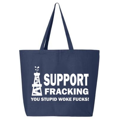 I Support Fracking You Stupid Woke 25L Jumbo Tote