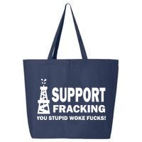 I Support Fracking You Stupid Woke 25L Jumbo Tote