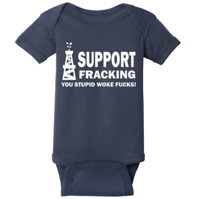 I Support Fracking You Stupid Woke Baby Bodysuit