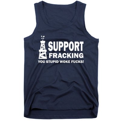 I Support Fracking You Stupid Woke Tank Top