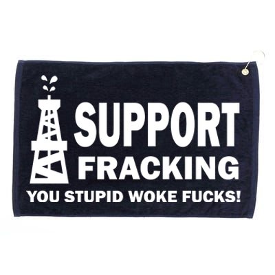 I Support Fracking You Stupid Woke Grommeted Golf Towel