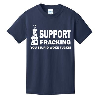 I Support Fracking You Stupid Woke Kids T-Shirt