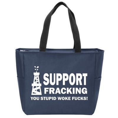 I Support Fracking You Stupid Woke Zip Tote Bag