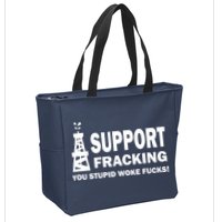 I Support Fracking You Stupid Woke Zip Tote Bag