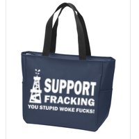 I Support Fracking You Stupid Woke Zip Tote Bag