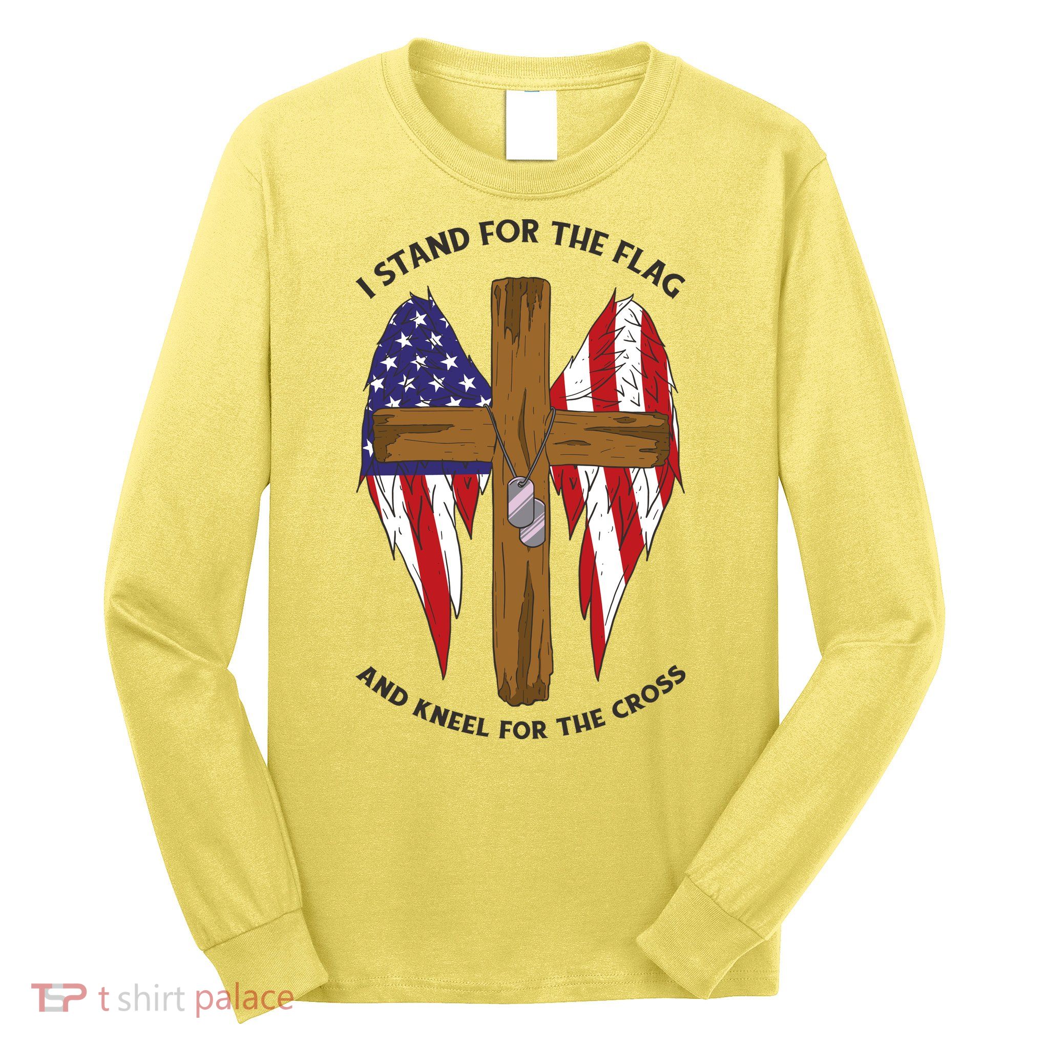 I Stand For The Flag Kneel For The Cross USA Long Sleeve Shirt