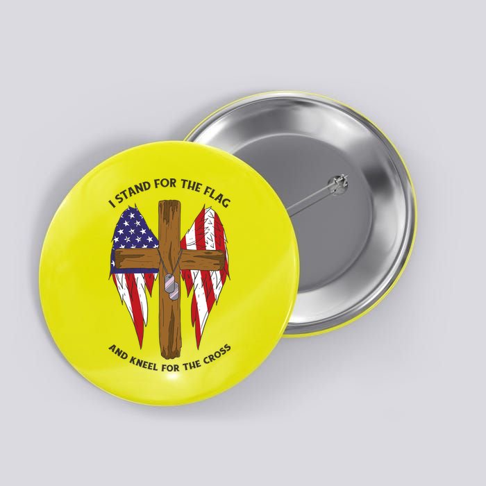 I Stand For The Flag Kneel For The Cross USA Button