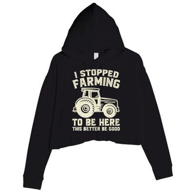 I Stopped Farming To Be Here This Better Be Good Vintage Crop Fleece Hoodie