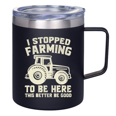 I Stopped Farming To Be Here This Better Be Good Vintage 12oz Stainless Steel Coffee Mug