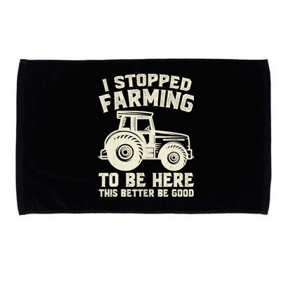 I Stopped Farming To Be Here This Better Be Good Vintage Microfiber Hand Towel