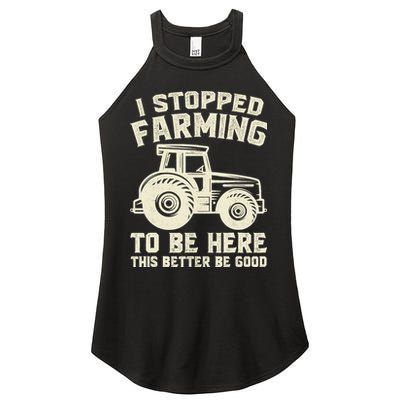 I Stopped Farming To Be Here This Better Be Good Vintage Women's Perfect Tri Rocker Tank