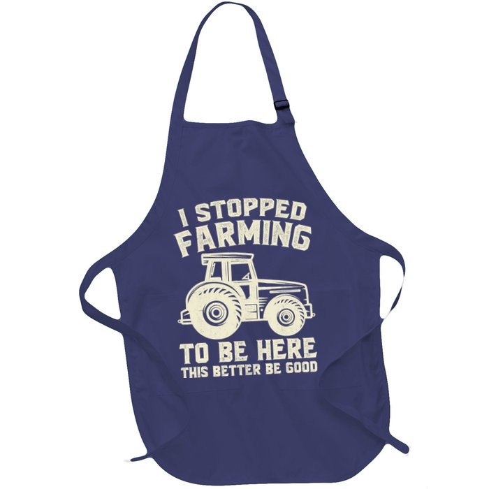 I Stopped Farming To Be Here This Better Be Good Vintage Apron