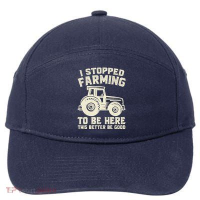 I Stopped Farming To Be Here This Better Be Good Vintage 7-Panel Snapback Hat