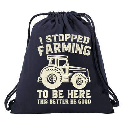 I Stopped Farming To Be Here This Better Be Good Vintage Drawstring Bag
