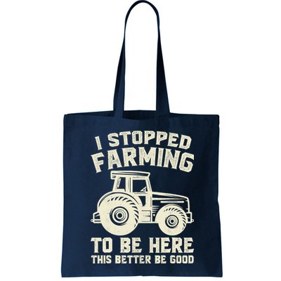 I Stopped Farming To Be Here This Better Be Good Vintage Bag