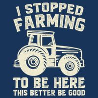 I Stopped Farming To Be Here This Better Be Good Vintage Bag