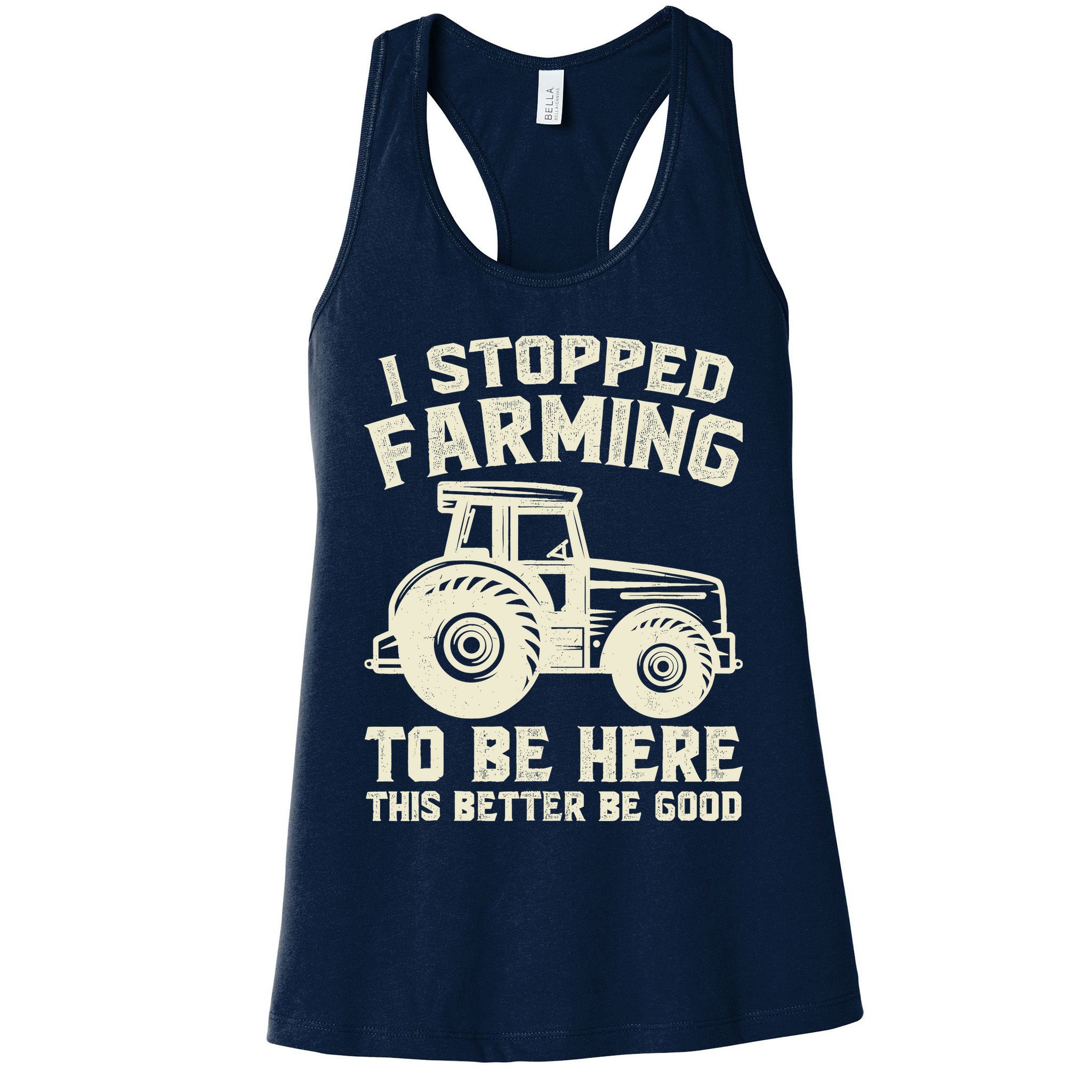 I Stopped Farming To Be Here This Better Be Good Vintage Womens Tank Top